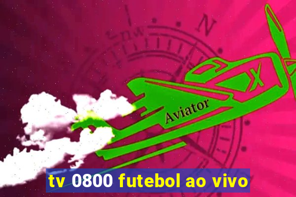 tv 0800 futebol ao vivo